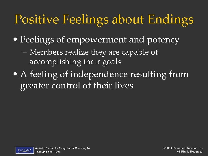 Positive Feelings about Endings • Feelings of empowerment and potency – Members realize they