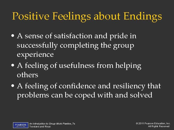 Positive Feelings about Endings • A sense of satisfaction and pride in successfully completing