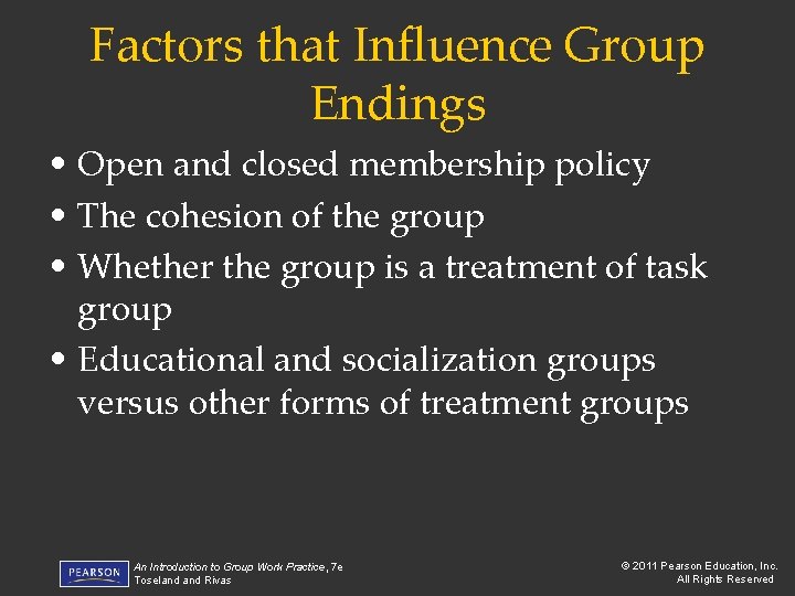 Factors that Influence Group Endings • Open and closed membership policy • The cohesion