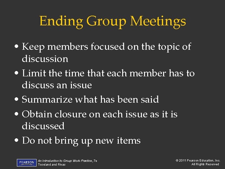 Ending Group Meetings • Keep members focused on the topic of discussion • Limit