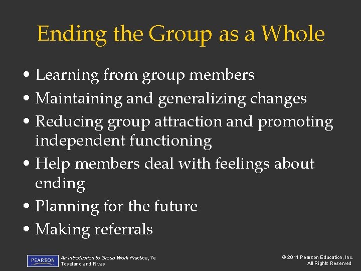 Ending the Group as a Whole • Learning from group members • Maintaining and