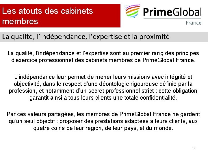 Les atouts des cabinets membres La qualité, l’indépendance, l’expertise et la proximité La qualité, Les atouts des cabinets membres La qualité, l’indépendance, l’expertise et la proximité La qualité,