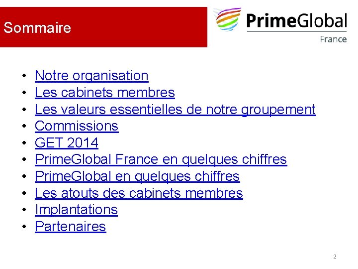 Sommaire • • • Notre organisation Les cabinets membres Les valeurs essentielles de notre Sommaire • • • Notre organisation Les cabinets membres Les valeurs essentielles de notre