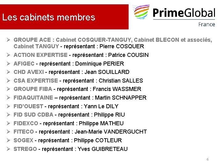 Les cabinets membres Ø GROUPE ACE : Cabinet COSQUER-TANGUY, Cabinet BLECON et associés, Cabinet Les cabinets membres Ø GROUPE ACE : Cabinet COSQUER-TANGUY, Cabinet BLECON et associés, Cabinet