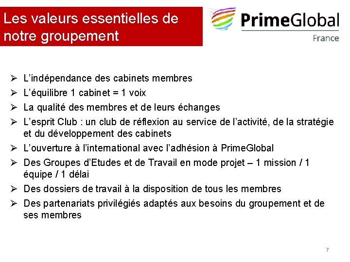 Les valeurs essentielles de notre groupement Ø Ø Ø Ø L’indépendance des cabinets membres Les valeurs essentielles de notre groupement Ø Ø Ø Ø L’indépendance des cabinets membres