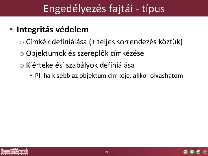 Engedélyezés fajtái - típus § Integritás védelem o Címkék definiálása (+ teljes sorrendezés köztük)