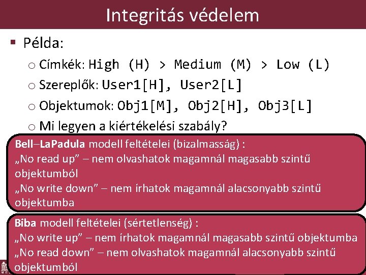 Integritás védelem § Példa: o Címkék: High (H) > Medium (M) > Low (L)