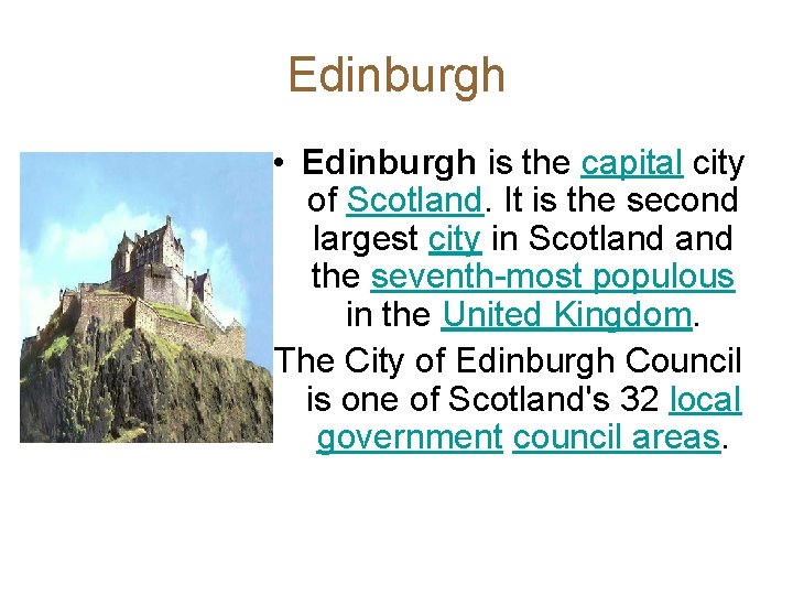 Edinburgh • Edinburgh is the capital city of Scotland. It is the second largest