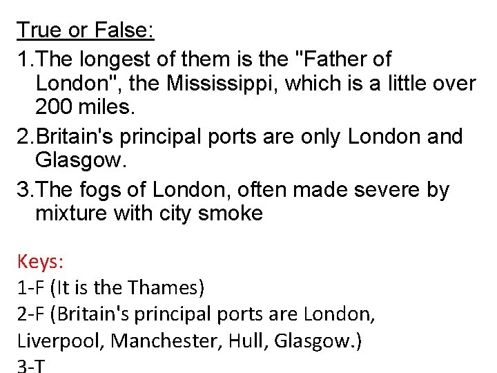 True or False: 1. The longest of them is the "Father of London", the