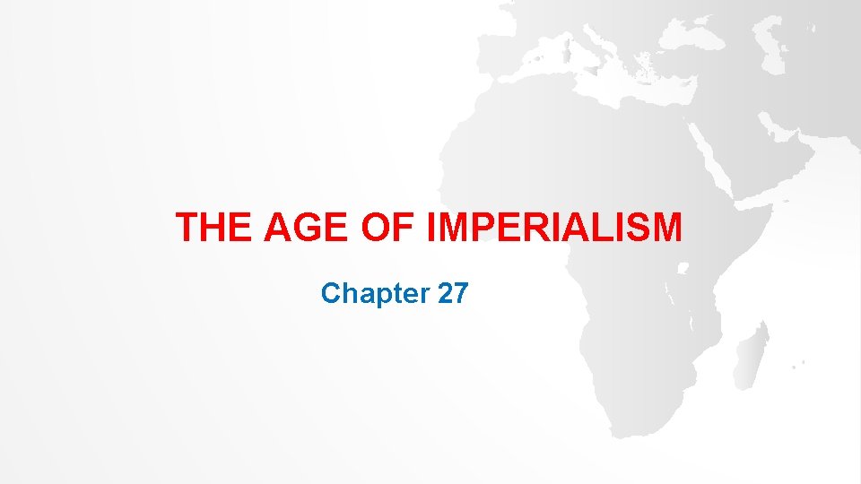 THE AGE OF IMPERIALISM Chapter 27 