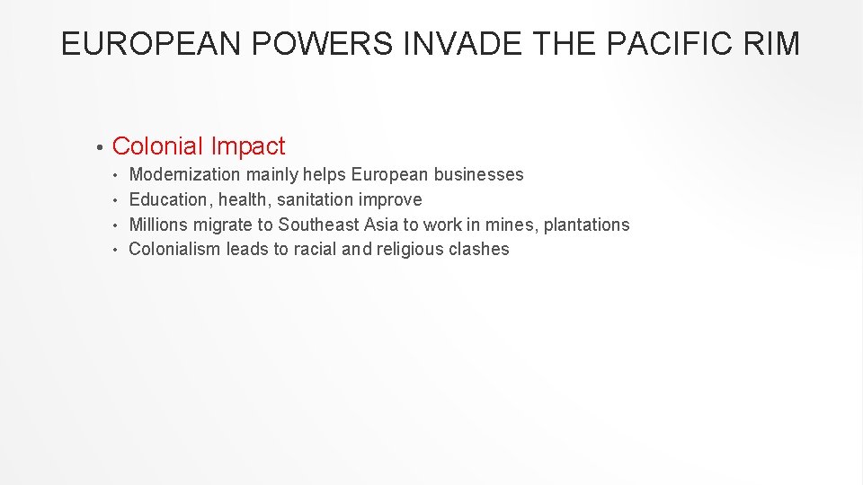 EUROPEAN POWERS INVADE THE PACIFIC RIM • Colonial Impact Modernization mainly helps European businesses