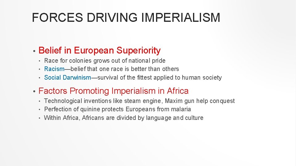FORCES DRIVING IMPERIALISM • Belief in European Superiority Race for colonies grows out of