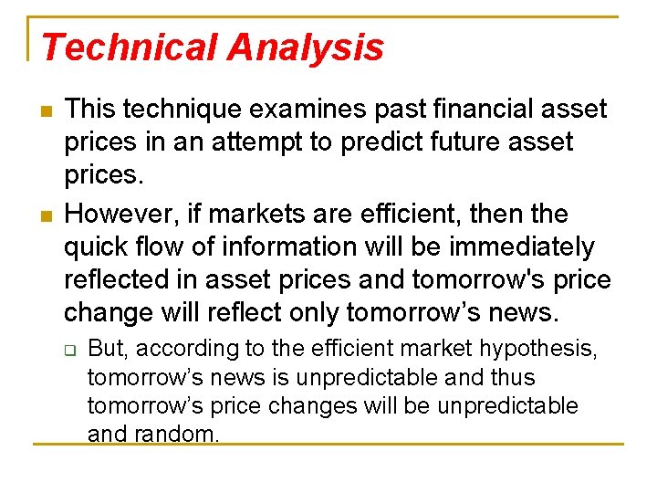 Technical Analysis n n This technique examines past financial asset prices in an attempt