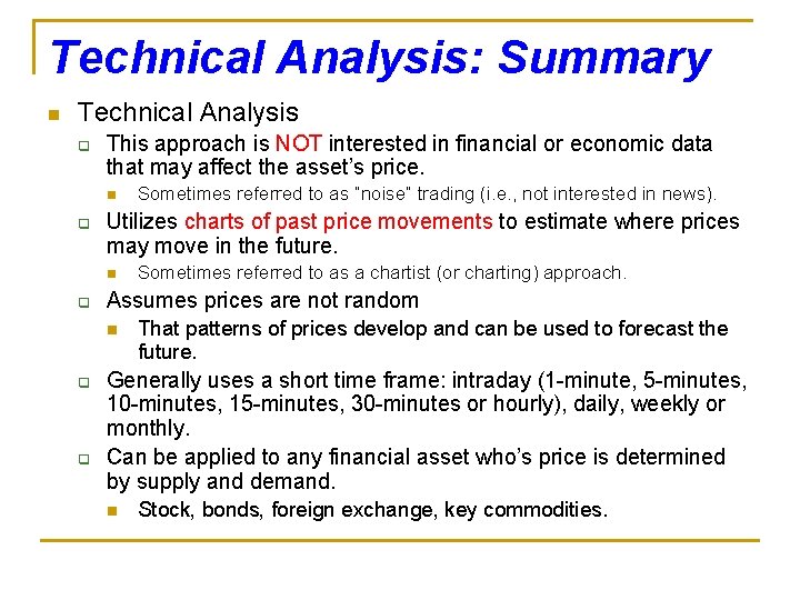 Technical Analysis: Summary n Technical Analysis q This approach is NOT interested in financial