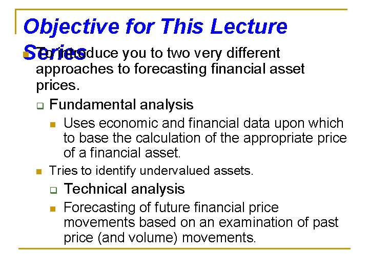 Objective for This Lecture n To introduce you to two very different Series approaches