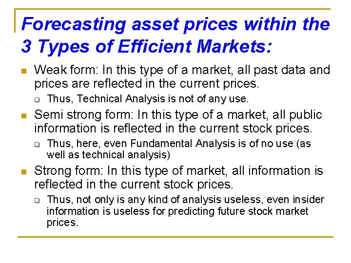 Forecasting asset prices within the 3 Types of Efficient Markets: n Weak form: In