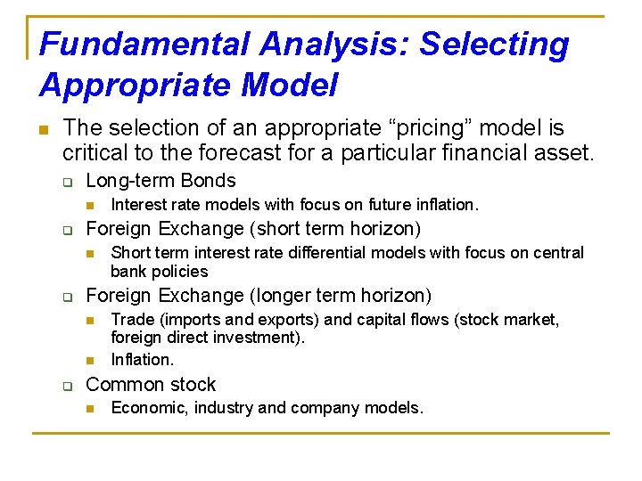 Fundamental Analysis: Selecting Appropriate Model n The selection of an appropriate “pricing” model is