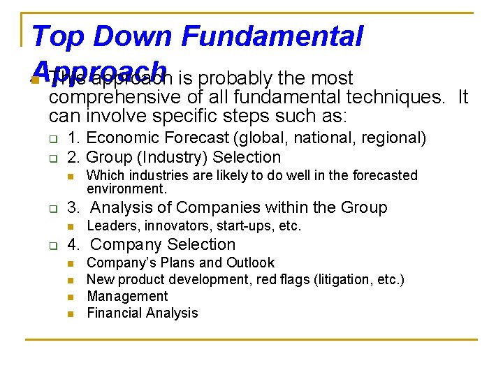 Top Down Fundamental Approach n This approach is probably the most comprehensive of all