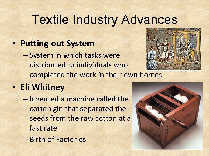 Textile Industry Advances • Putting-out System – System in which tasks were distributed to