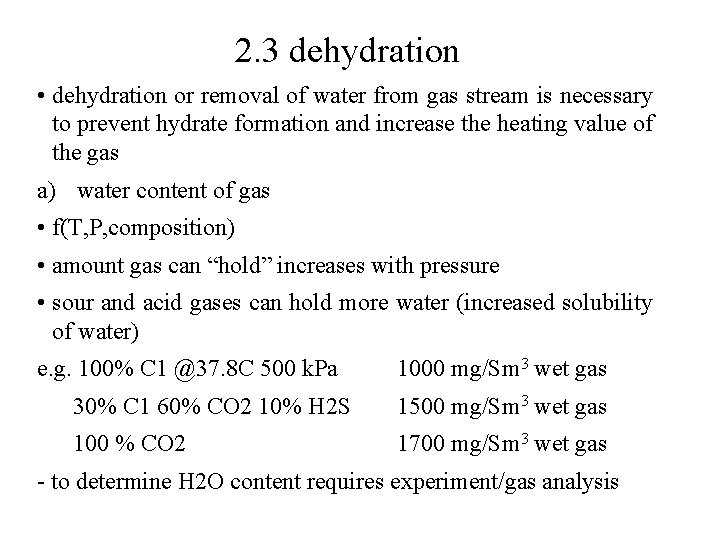 2. 3 dehydration • dehydration or removal of water from gas stream is necessary