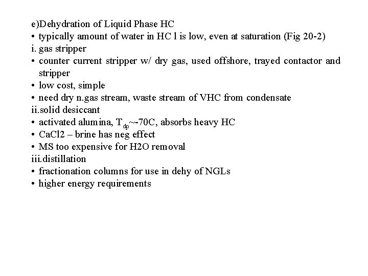 e)Dehydration of Liquid Phase HC • typically amount of water in HC l is