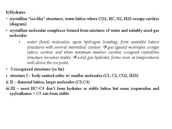 b)Hydrates • crystalline “ice-like” structures, water lattice where CO 2, HC, N 2, H