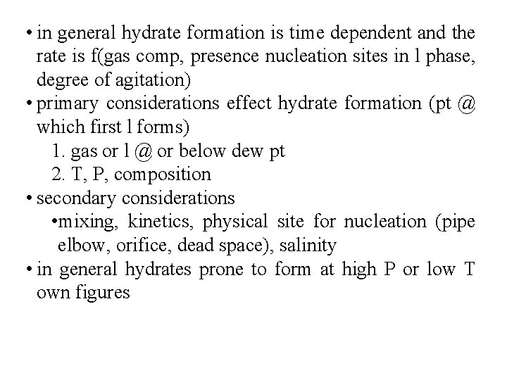  • in general hydrate formation is time dependent and the rate is f(gas