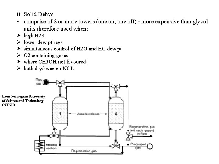 ii. Solid Dehys • comprise of 2 or more towers (one on, one off)