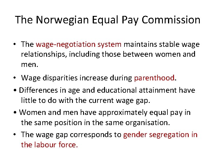 The Norwegian Equal Pay Commission • The wage-negotiation system maintains stable wage relationships, including
