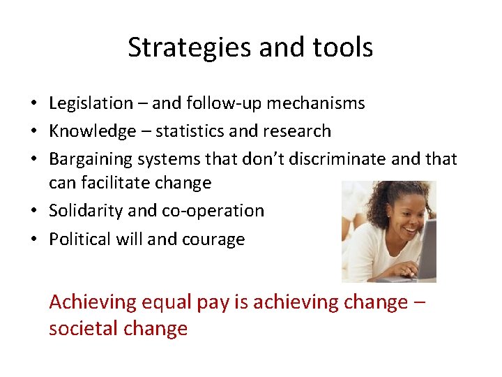 Strategies and tools • Legislation – and follow-up mechanisms • Knowledge – statistics and