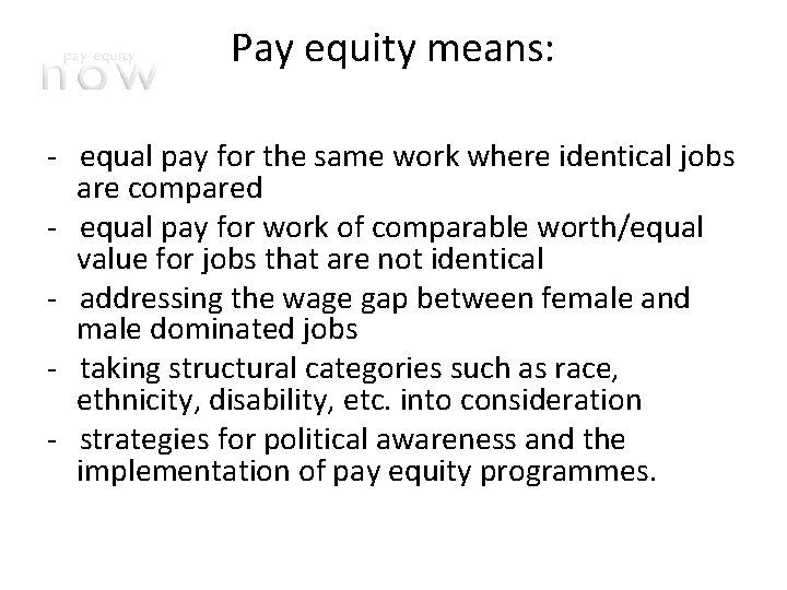 Pay equity means: - equal pay for the same work where identical jobs are