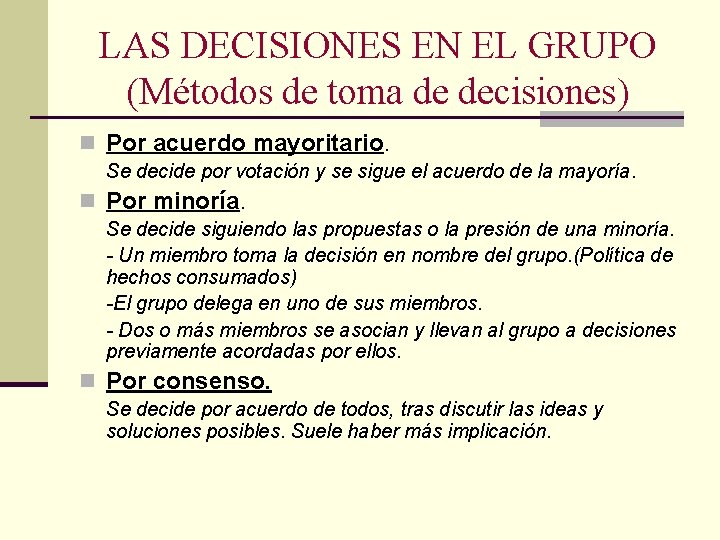 LAS DECISIONES EN EL GRUPO (Métodos de toma de decisiones) n Por acuerdo mayoritario.