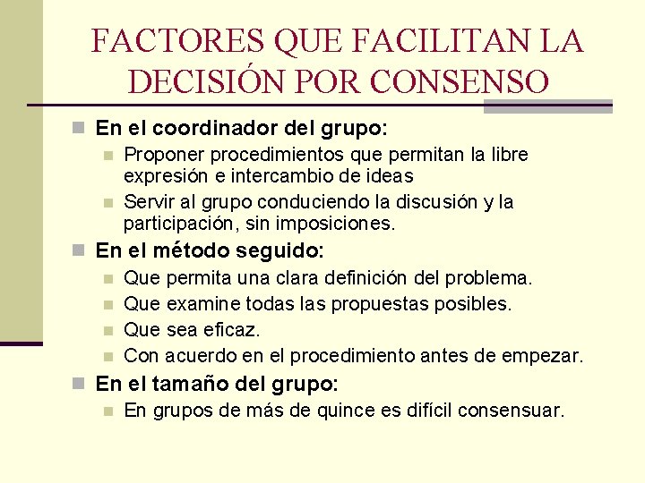 FACTORES QUE FACILITAN LA DECISIÓN POR CONSENSO n En el coordinador del grupo: n