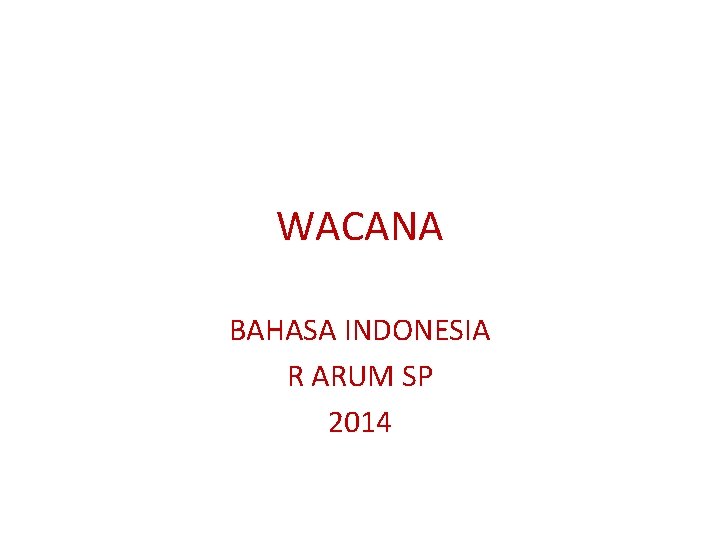 WACANA BAHASA INDONESIA R ARUM SP 2014 