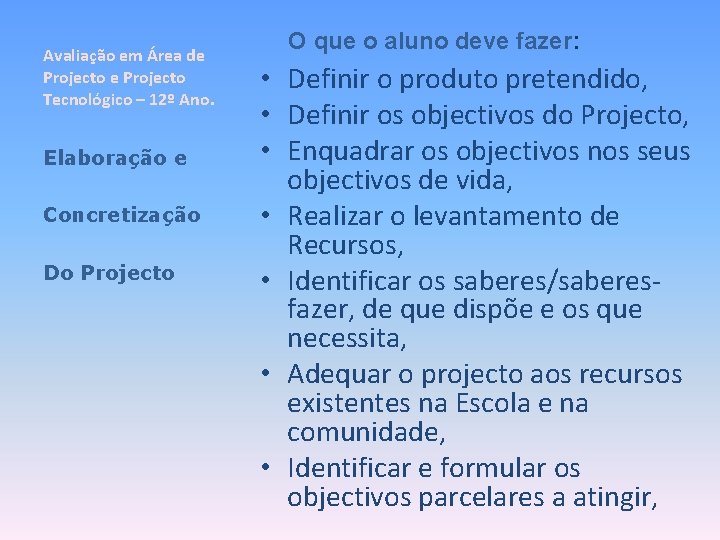 Avaliação em Área de Projecto Tecnológico – 12º Ano. Elaboração e Concretização Do Projecto