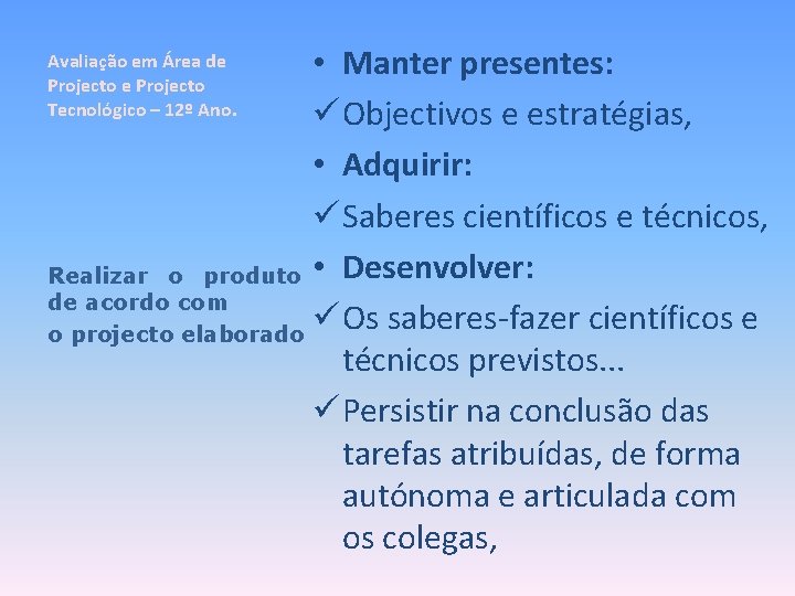  • Manter presentes: ü Objectivos e estratégias, • Adquirir: ü Saberes científicos e