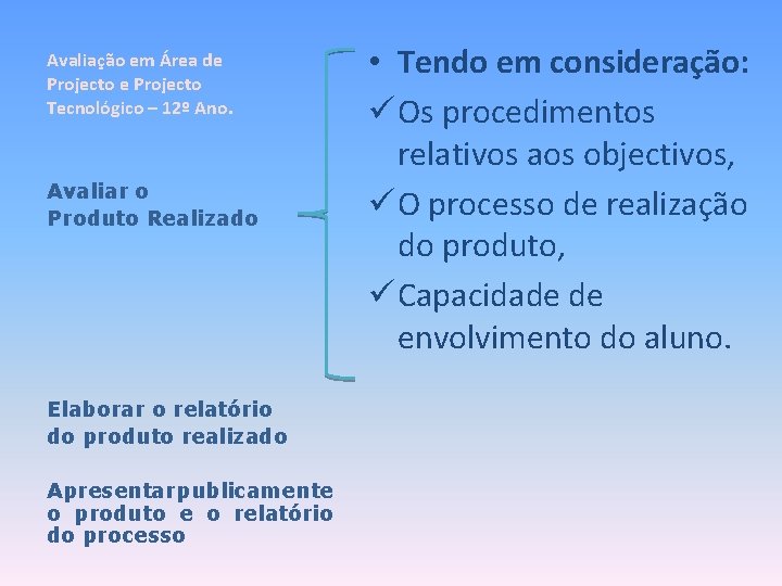 Avaliação em Área de Projecto Tecnológico – 12º Ano. Avaliar o Produto Realizado Elaborar