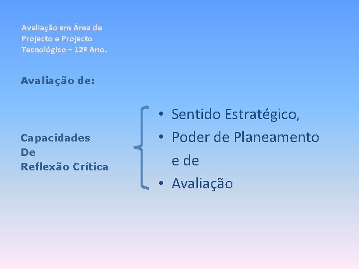 Avaliação em Área de Projecto Tecnológico – 12º Ano. Avaliação de: Capacidades De Reflexão