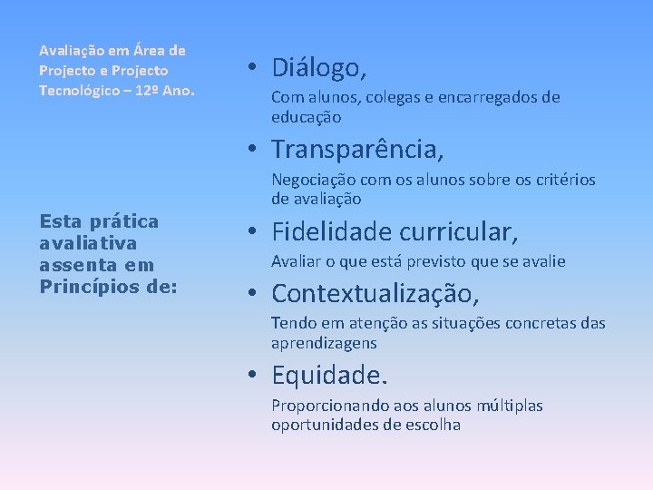 Avaliação em Área de Projecto Tecnológico – 12º Ano. • Diálogo, Com alunos, colegas