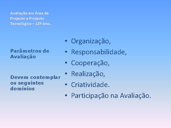 Avaliação em Área de Projecto Tecnológico – 12º Ano. Parâmetros de Avaliação Devem contemplar