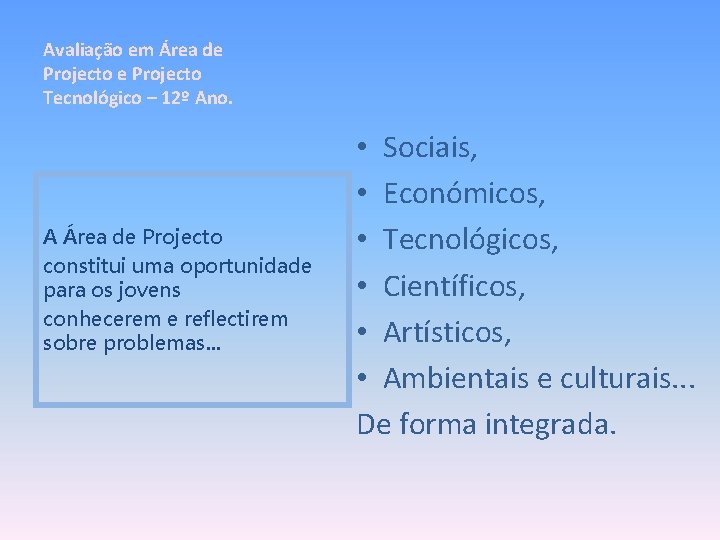 Avaliação em Área de Projecto Tecnológico – 12º Ano. A Área de Projecto constitui