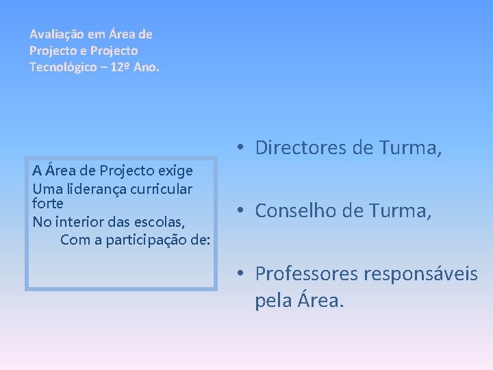 Avaliação em Área de Projecto Tecnológico – 12º Ano. • Directores de Turma, A