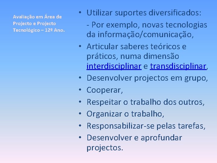 Avaliação em Área de Projecto Tecnológico – 12º Ano. • Utilizar suportes diversificados: -