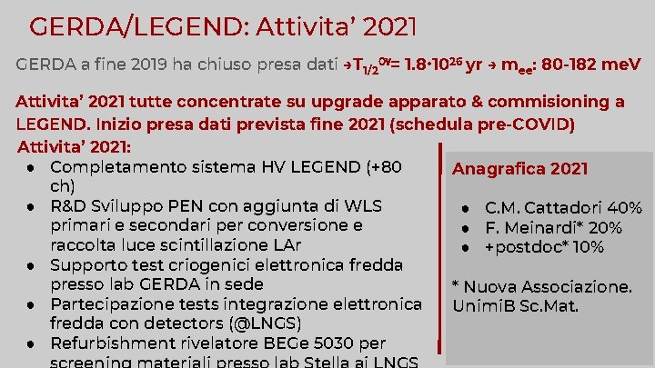 GERDA/LEGEND: Attivita’ 2021 GERDA a fine 2019 ha chiuso presa dati →T 1/20ν= 1.