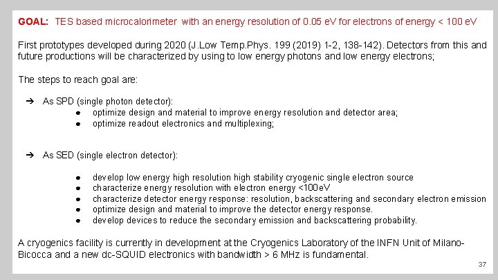 GOAL: TES based microcalorimeter with an energy resolution of 0. 05 e. V for