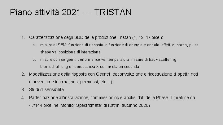 Piano attività 2021 --- TRISTAN 1. Caratterizzazione degli SDD della produzione Tristan (1, 12,