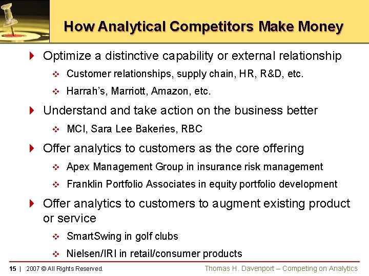 How Analytical Competitors Make Money 4 Optimize a distinctive capability or external relationship v