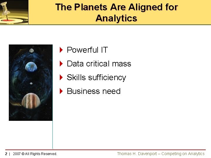 The Planets Are Aligned for Analytics 4 Powerful IT 4 Data critical mass 4