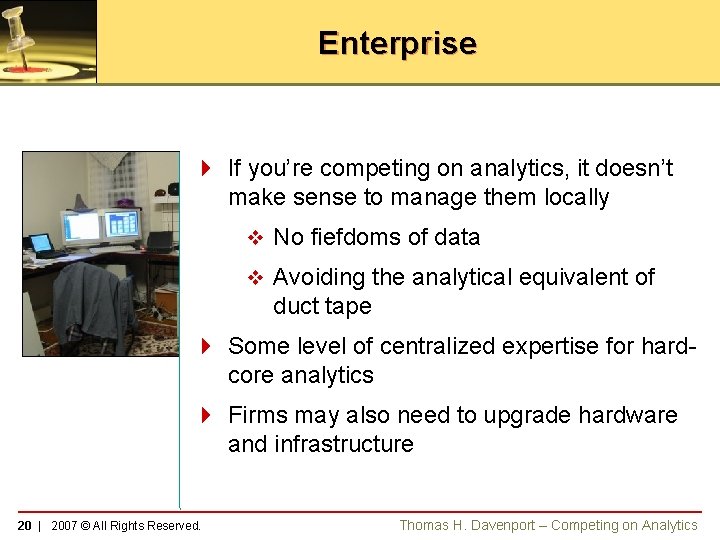 Enterprise 4 If you’re competing on analytics, it doesn’t make sense to manage them