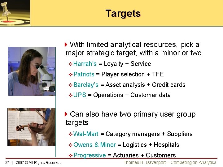 Targets 4 With limited analytical resources, pick a major strategic target, with a minor